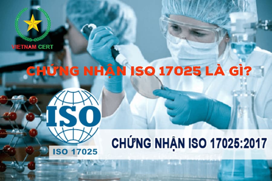 Chứng nhận ISO 17025 là gì?